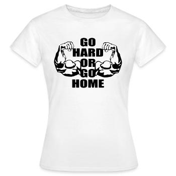 Go Hard Or Go Home - Women's T-Shirt - white - Front - AI Model Female 172 dark (172cm)