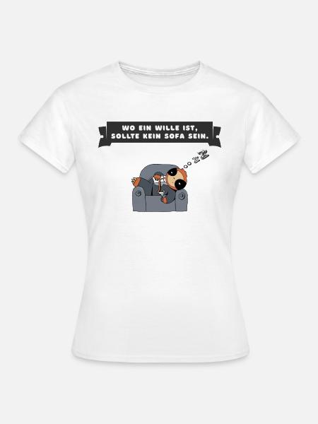 Wo ein Wille ist, sollte kein Sofa sein. - Frauen T-Shirt - Weiß