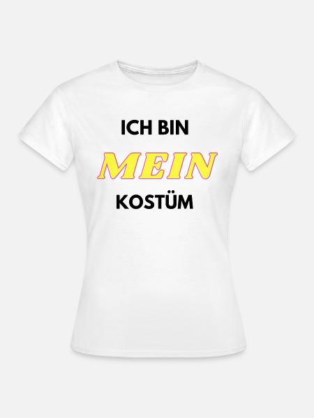 Ich bin MEIN Kostüm - Frauen T-Shirt - Weiß