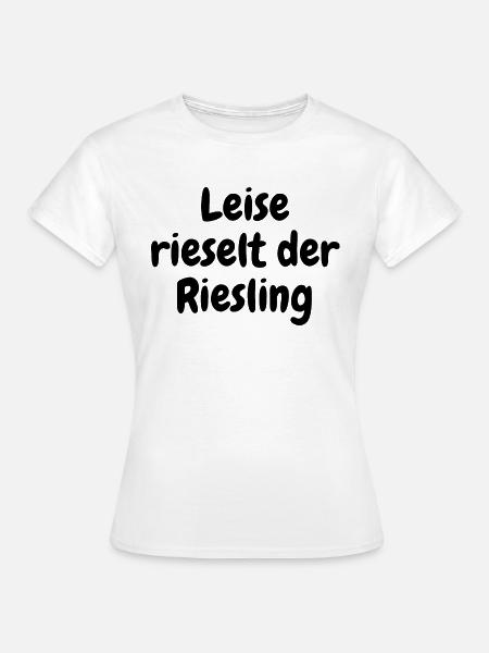 Leise rieselt der Riesling - Frauen T-Shirt - Weiß