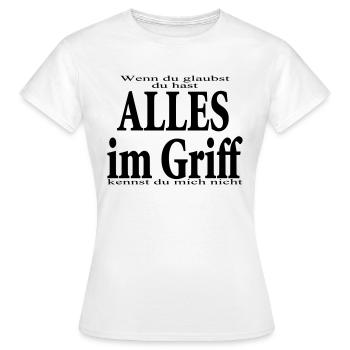 glaubst du - du hast alles im Griff - Frauen T-Shirt - Weiß - Vorne - AI Model Female 172 dark (172cm)