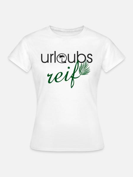 urlaubsreif - Frauen T-Shirt - Weiß