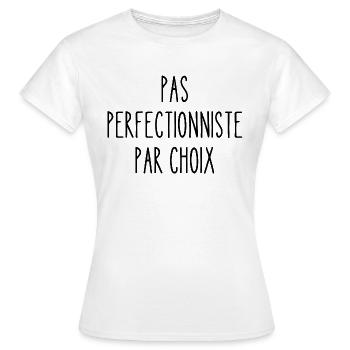 pas perfectionniste par choix - T-shirt Femme - blanc - Devant - AI Model Female 172 dark (172cm)