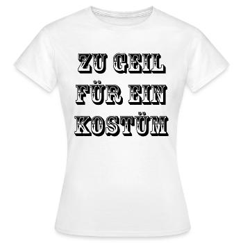 Zu geil fuer ein Kostuem - Frauen T-Shirt - Weiß - Vorne - AI Model Female 172 dark (172cm)