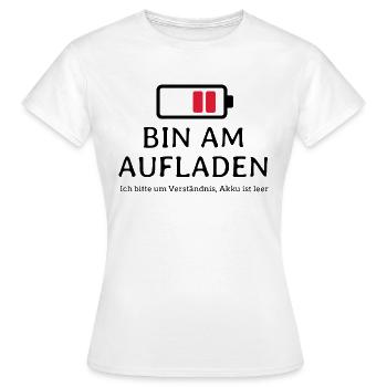 Bin am aufladen ich bitte um Verständnis Akku leer - Frauen T-Shirt - Weiß - Vorne - AI Model Female 172 dark (172cm)