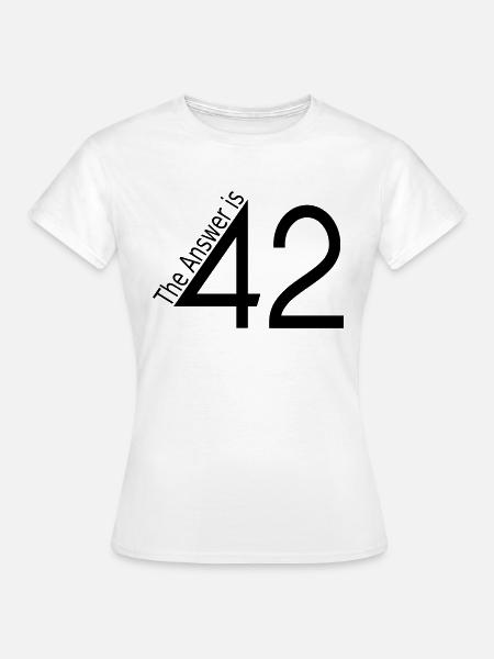 the answer is 42 - Frauen T-Shirt - Weiß