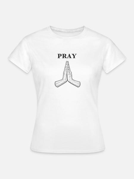 PRAY - Frauen T-Shirt - Weiß