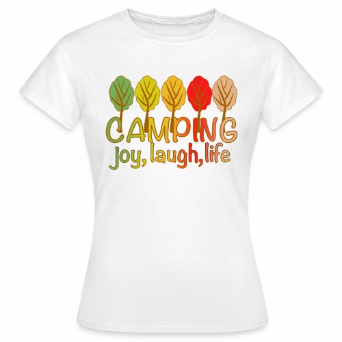 camping, joy, laugh, life - Frauen T-Shirt