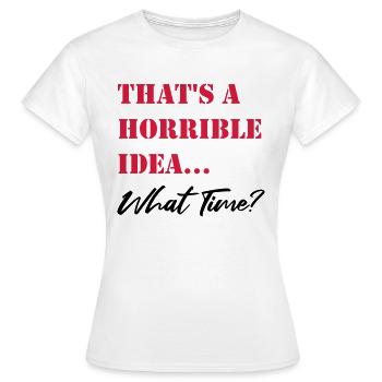 C’est une idée horrible - T-shirt Femme - blanc - Devant - AI Model Female 172 dark (172cm)