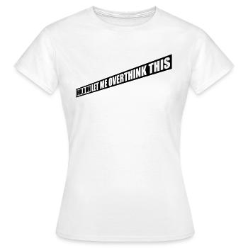 Permettez-moi d’exagérer - T-shirt Femme - blanc - Devant - AI Model Female 172 dark (172cm)