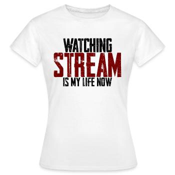 Watching Stream Is My Life Now - Women's T-Shirt - white - Front - AI Model Female 172 dark (172cm)
