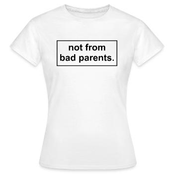 pas de mauvais parents - T-shirt Femme - blanc - Devant - AI Model Female 172 dark (172cm)