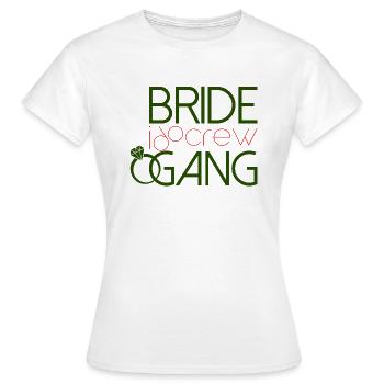Bride Gang i do crew !!!!!! Premium Design Shirt's - Women's T-Shirt - white - Front - AI Model Female 172 dark (172cm)