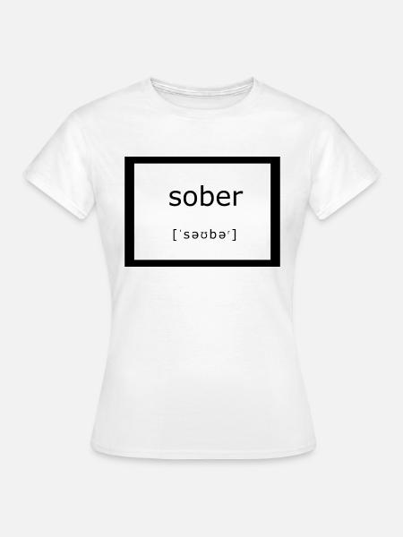 Sober - Frauen T-Shirt - Weiß
