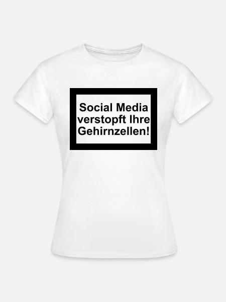 Social Media verstopft Gehirnzellen - Frauen T-Shirt - Weiß