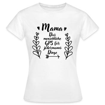 Mama das menschliche GPS - Frauen T-Shirt - Weiß - Vorne - AI Model Female 172 dark (172cm)