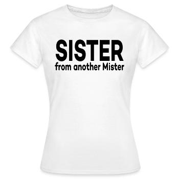Sister from another Mister - Frauen T-Shirt - Weiß - Vorne - AI Model Female 172 dark (172cm)