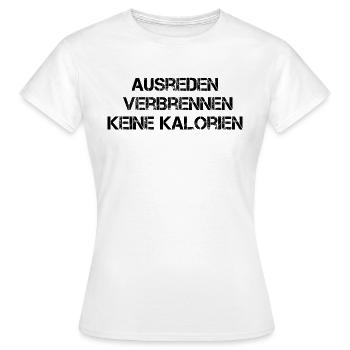 Ausreden Verbrennen Keine Kalorien - Frauen T-Shirt - Weiß - Vorne - AI Model Female 172 dark (172cm)