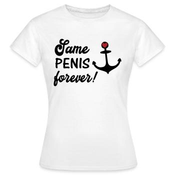 Same penis forever! personalisierbar - Frauen T-Shirt - Weiß - Vorne - AI Model Female 172 dark (172cm)