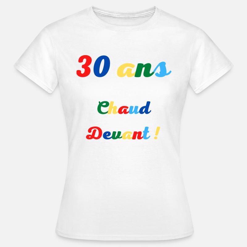 30 ans chaud devant - T-shirt Femme - blanc