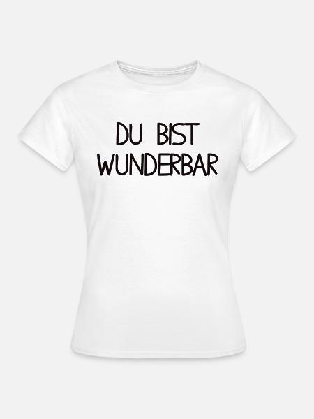 Du bist wunderbar - Frauen T-Shirt - Weiß