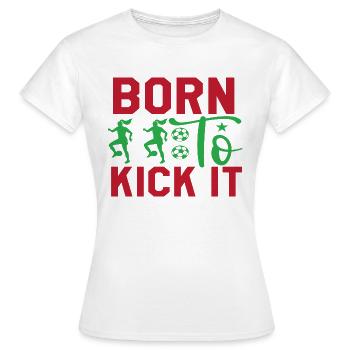 Born To Kick It - Women's T-Shirt - white - Front - AI Model Female 172 dark (172cm)