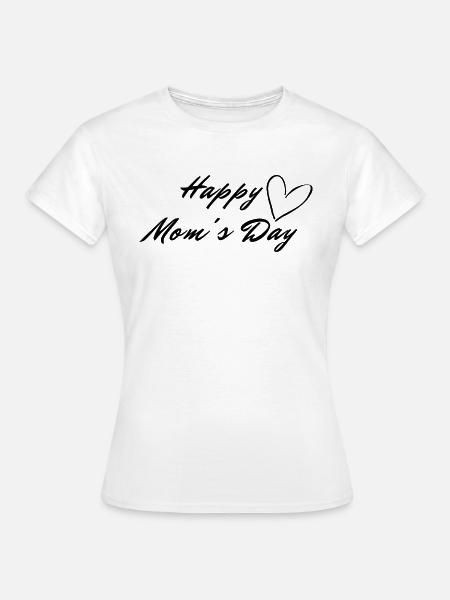 Happy Mom's Day - Frauen T-Shirt - Weiß