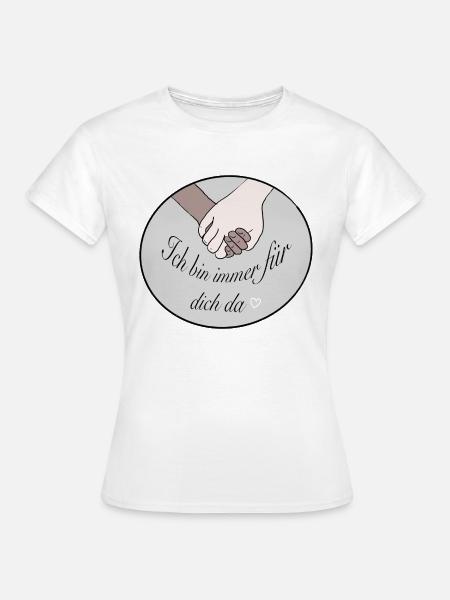 Ich bin immer für dich da - Frauen T-Shirt - Weiß