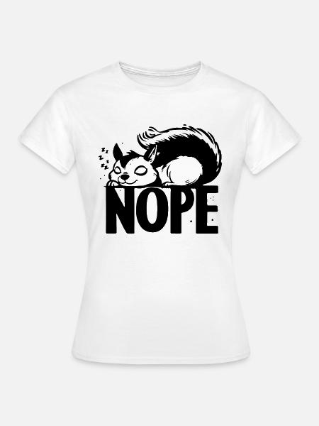 Nope Eichhörnchen Faulenzer Geschenkideen - Frauen T-Shirt - Weiß