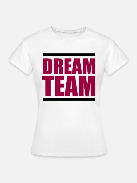 dream team - Frauen T-Shirt - Weiß