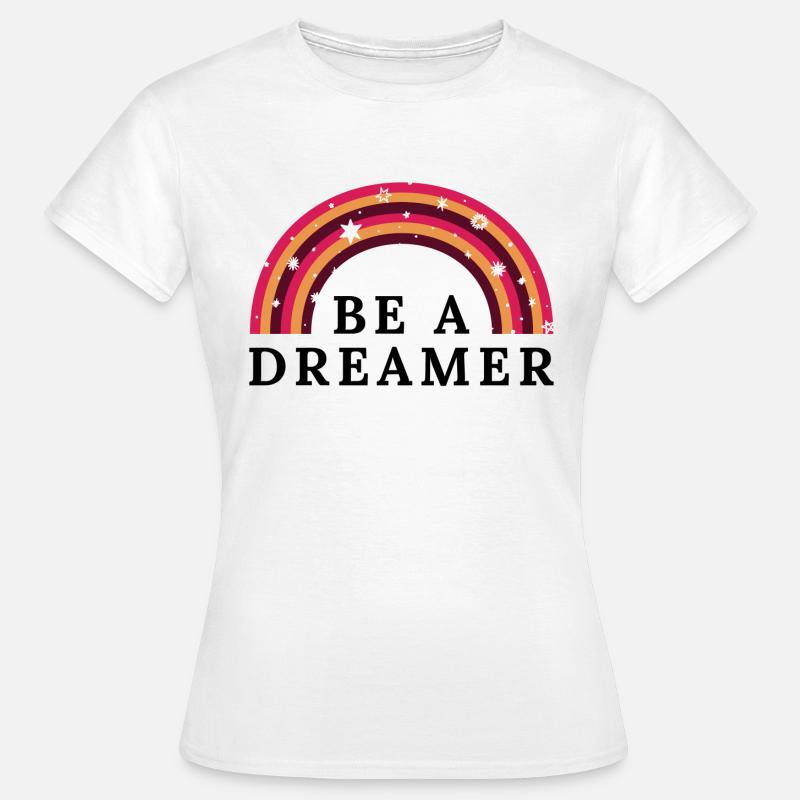 Sei ein Träumer - Frauen T-Shirt - Weiß