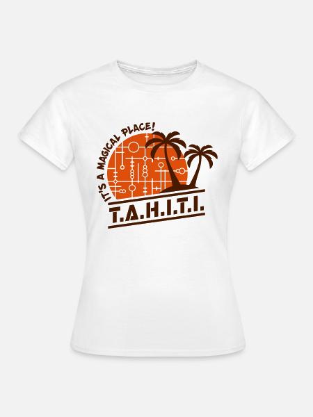 Tahiti - A magical Place - Frauen T-Shirt - Weiß