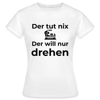 Der will nur drehen - Frauen T-Shirt - Weiß - Vorne - AI Model Female 172 dark (172cm)