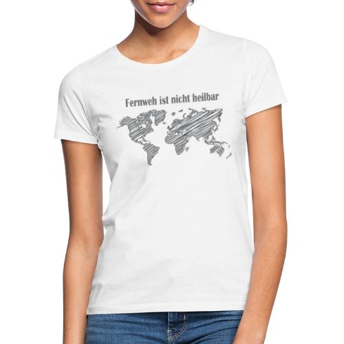 Logo in grau: Fernweh ist nicht heilbar - Frauen T-Shirt