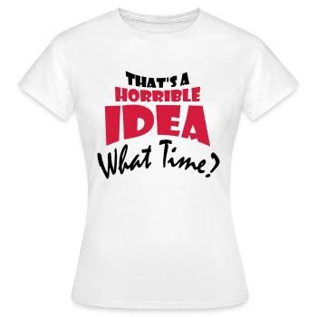 C’est une idée horrible - T-shirt Femme - blanc - Devant - AI Model Female 172 dark (172cm)