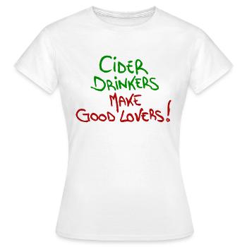 Cider Drinkers make good Lovers Cider Fruit Wine - Women's T-Shirt - white - Front - AI Model Female 172 dark (172cm)