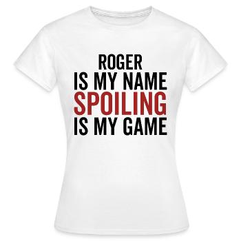 Roger ist mein Name Spoiling ist mein Spiel - Frauen T-Shirt - Weiß - Vorne - AI Model Female 172 dark (172cm)