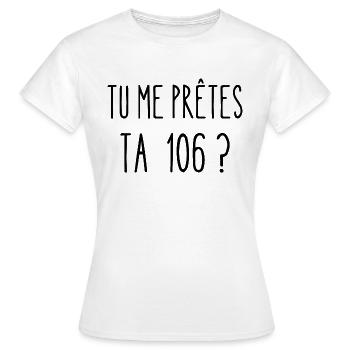 tu me prêtes ta 106 ? - T-shirt Femme - blanc - Devant - AI Model Female 172 dark (172cm)