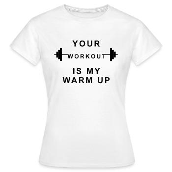 Votre entraînement est mon échauffement - T-shirt Femme - blanc - Devant - AI Model Female 172 dark (172cm)