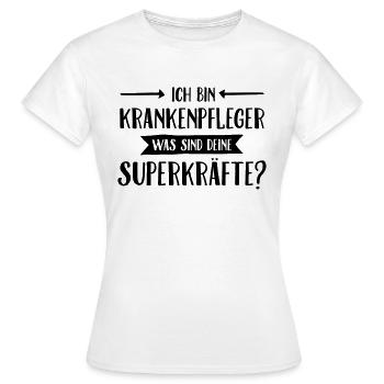 Ich Bin Krankenpfleger Was Sind Deine Superkräfte - Frauen T-Shirt - Weiß - Vorne - AI Model Female 172 dark (172cm)