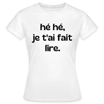 hé hé je t'ai fait lire - T-shirt Femme - blanc - Devant - AI Model Female 172 dark (172cm)
