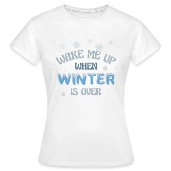 Wake me up when winter is over - Frauen T-Shirt - Weiß - Vorne - AI Model Female 172 dark (172cm)