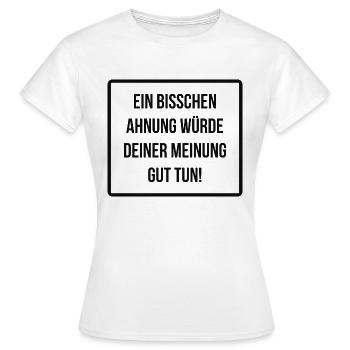 Mehr Ahnung Meinung Bildung coole Sprüche - Frauen T-Shirt - Weiß - Vorne - AI Model Female 172 dark (172cm)