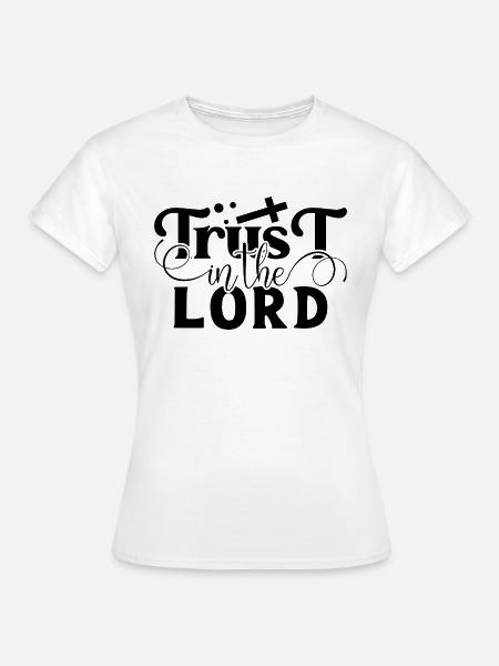 Vertraue dem Herrn - Frauen T-Shirt - Weiß