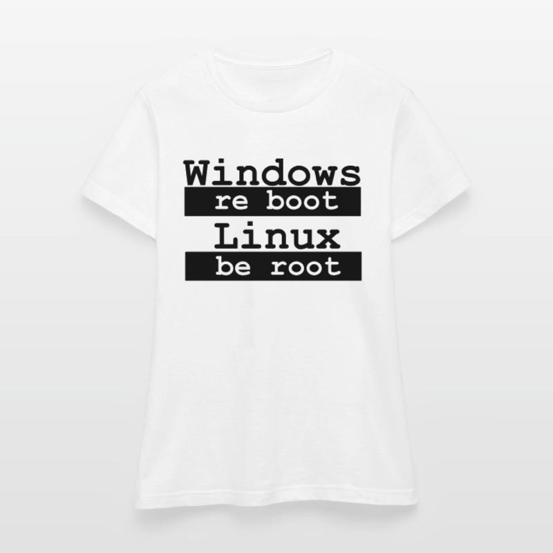 Windows re boot - Linux be root Frauen T-Shirt