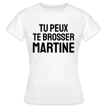 tu peux te brosser martine - T-shirt Femme - blanc - Devant - AI Model Female 172 dark (172cm)