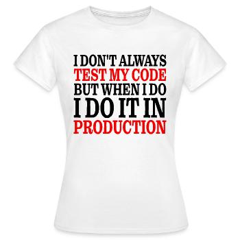 But When I Do I Do It In Production 3 - Frauen T-Shirt - Weiß - Vorne - AI Model Female 172 dark (172cm)