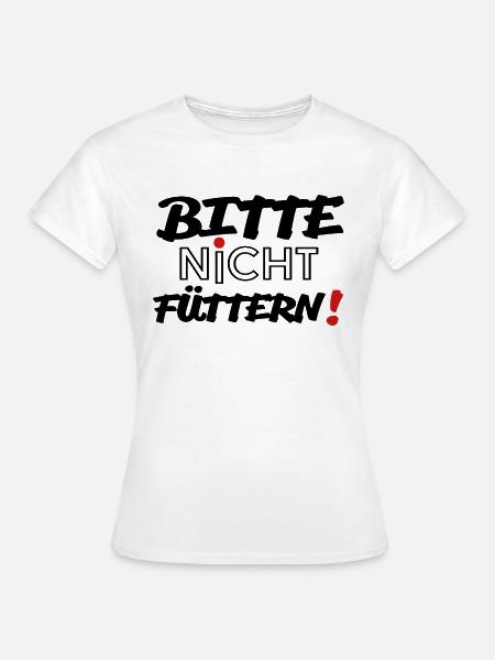 Bitte nicht füttern! - Frauen T-Shirt - Weiß