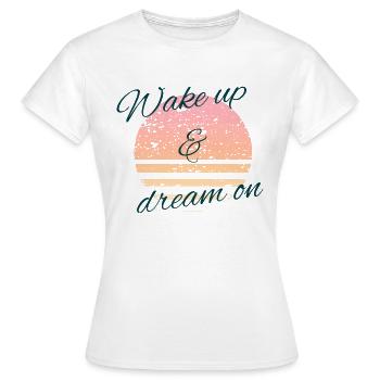 Wake up and dream on! - Women's T-Shirt - white - Front - AI Model Female 172 dark (172cm)