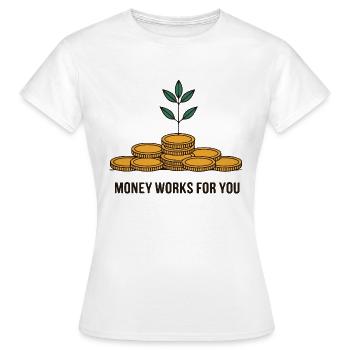 MONEY WORKS FOR YOU - Women's T-Shirt - white - Front - AI Model Female 172 dark (172cm)